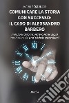 Comunicare la storia con successo: il caso di Alessandro Barbero libro