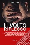 Il volto riflesso libro di Ticozzi Roberto