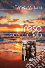 Tresa. La decima figlia libro