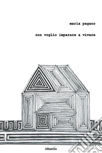 Non voglio imparare a vivere libro