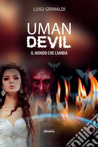 Uman devil. Il mondo che cambia