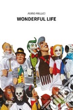 Wonderful life. Ediz. italiana libro