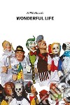 Wonderful life. Ediz. italiana libro di Frillici Furio