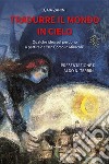 Tradurre il mondo in cielo libro