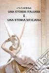 Una storia italiana e una storia siciliana libro di Pandolfi Bruno