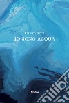 Io sono acqua libro