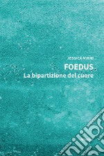 Foedus. La bipartizione del cuore libro