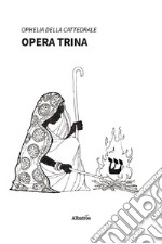 Opera trina