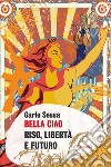 Bella Ciao. Riso, libertà e futuro libro