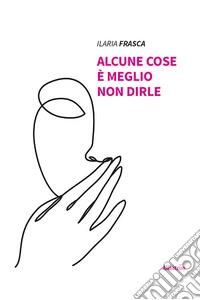 Alcune cose è meglio non dirle