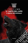 Il canto del lupo. Lo spettro del tradimento libro