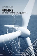 4PMP2. Il mio progetto è qui, è questo! libro