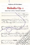 Melodia Op. 1. Storia di un musicista e di una donna imperfetti libro