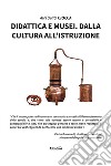 Didattica e musei. Dalla cultura all'istruzione libro