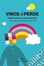 Vince chi perde libro