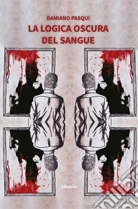 La logica oscura del sangue libro