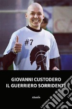 Giovanni Custodero, il guerriero sorridente