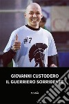 Giovanni Custodero, il guerriero sorridente libro