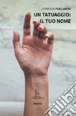 Un tatuaggio: il tuo nome