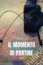 Il momento di partire libro