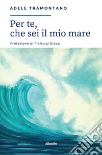 Per te, che sei il mio mare...