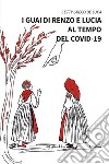 I guai di Renzo e Lucia al tempo del covid-19 libro di Greco De Luca Cetty