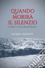 Quando morirà il silenzio libro