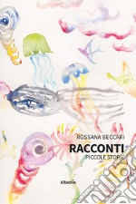 Racconti. Piccole storie libro