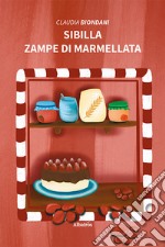 Sibilla. Zampe di marmellata. Ediz. illustrata libro