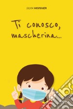 Ti conosco, mascherina... libro