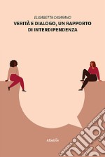 Verità e dialogo, un rapporto di interdipendenza