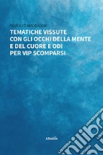 Tematiche vissute con gli occhi della mente e del cuore e liriche per vip scomparsi libro