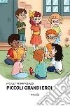 Piccoli grandi eroi libro