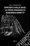 Omicidio a Villa Sole: La prima indagine di Mariarosa Binetti libro