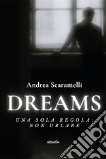 Dreams. Una sola regola: non urlare