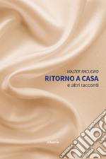 Ritorno a casa e altri racconti libro