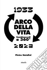 Arco della vita. Cambiamenti a 360° libro