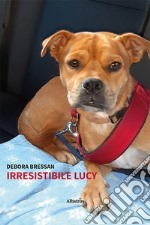 Irresistibile Lucy libro