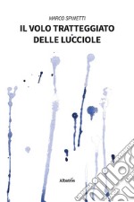 Il volo tratteggiato delle lucciole libro