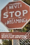 Never stop dreaming anche se non è sempre facile... libro