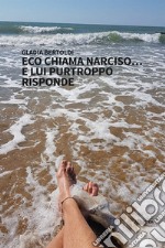 Eco chiama Narciso... e lui purtroppo risponde libro