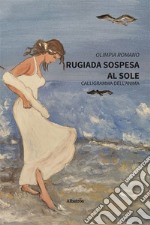 Rugiada sospesa al sole libro