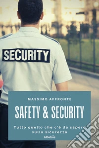 Safety & security. Tutto quello che c'è da sapere sulla sicurezza