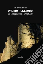 L'altro restauro. La sensazione e l'emozione libro