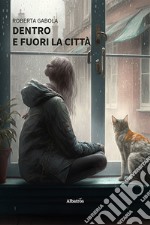 Dentro e fuori la città libro