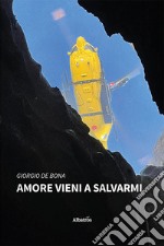 Amore vieni a salvarmi libro