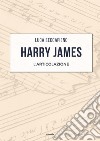 Harry James. L'articolazione libro di Seccafieno Luca