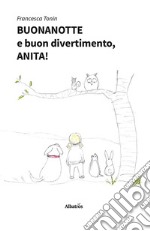 Buonanotte e buon divertimento, Anita!