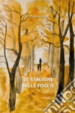 Le stagioni delle foglie libro