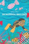 Incantevoli racconti libro